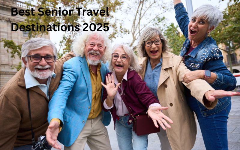 Best Senior Travel Destinations 2025