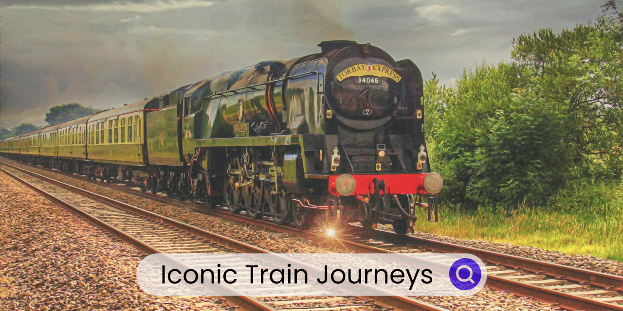 Iconic Train Journeys Worth Every Mile