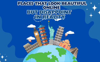 Places That Look Beautiful Online but Disappoint in Reality
